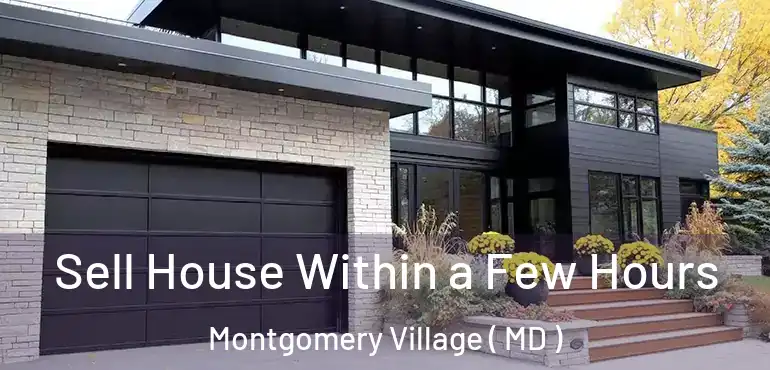  Sell House Within a Few Hours Montgomery Village ( MD )
