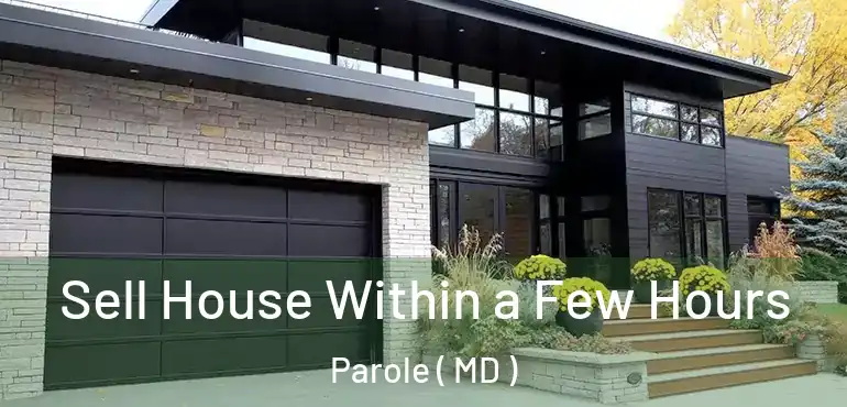  Sell House Within a Few Hours Parole ( MD )
