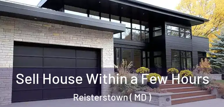  Sell House Within a Few Hours Reisterstown ( MD )