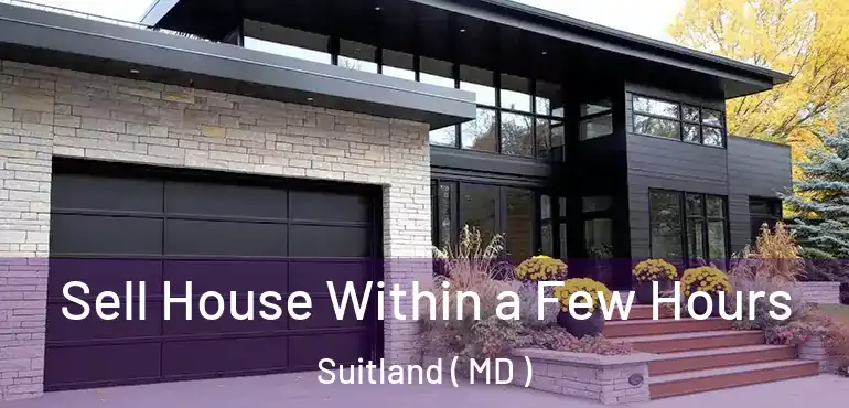  Sell House Within a Few Hours Suitland ( MD )