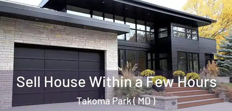  Sell House Within a Few Hours Takoma Park ( MD )