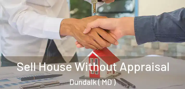  Sell House Without Appraisal Dundalk ( MD )