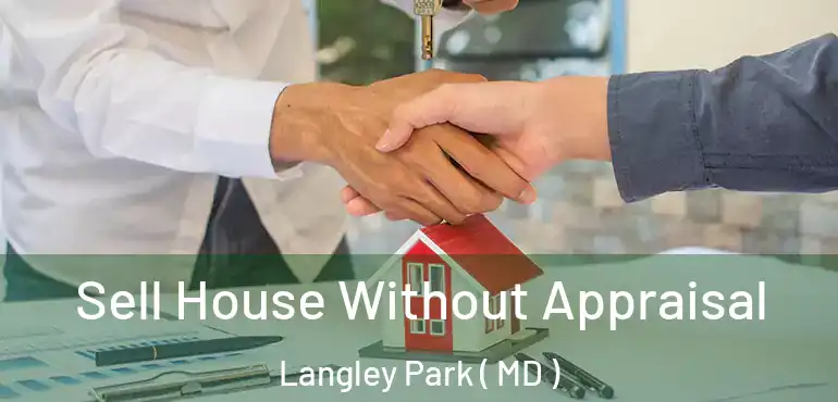 Sell House Without Appraisal Langley Park ( MD )