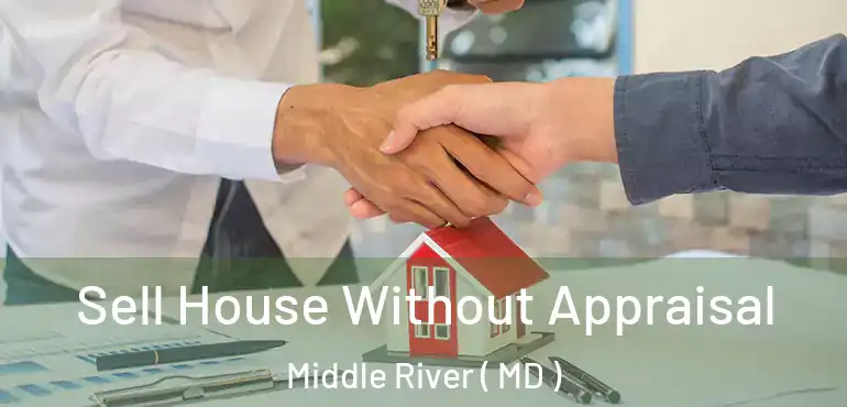  Sell House Without Appraisal Middle River ( MD )