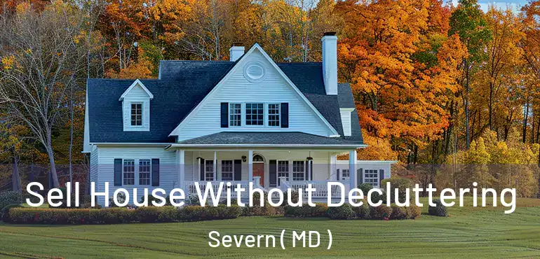  Sell House Without Decluttering Severn ( MD )