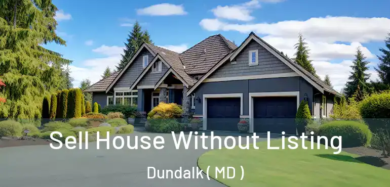  Sell House Without Listing Dundalk ( MD )