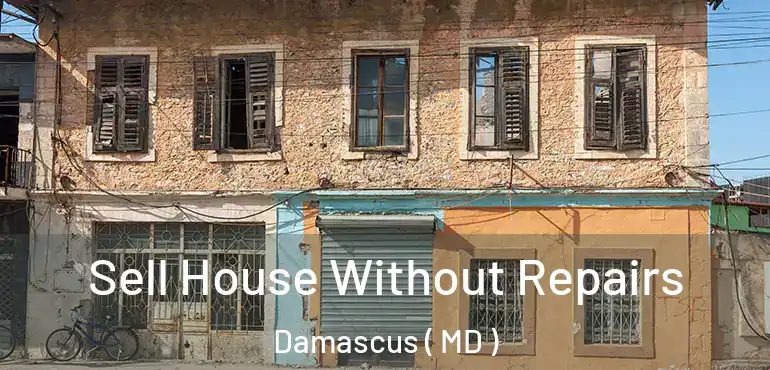  Sell House Without Repairs Damascus ( MD )