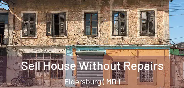  Sell House Without Repairs Eldersburg ( MD )