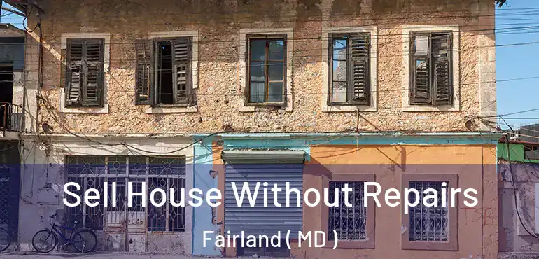  Sell House Without Repairs Fairland ( MD )