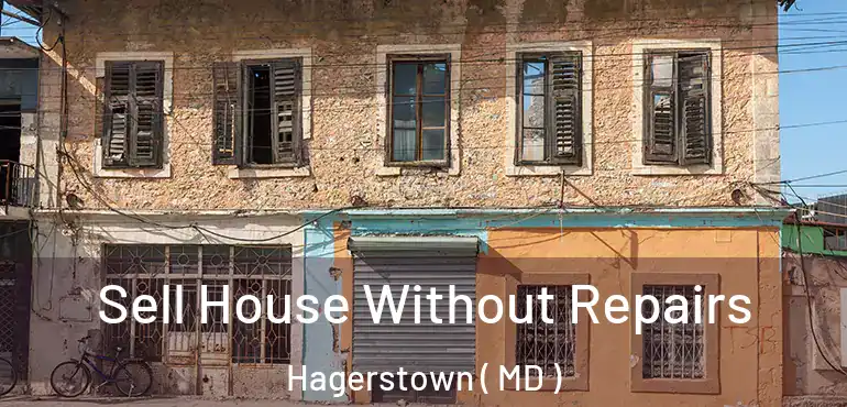  Sell House Without Repairs Hagerstown ( MD )