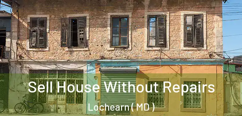  Sell House Without Repairs Lochearn ( MD )