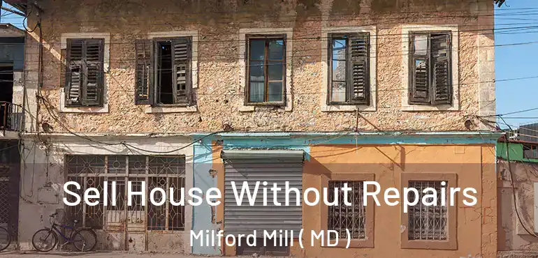  Sell House Without Repairs Milford Mill ( MD )