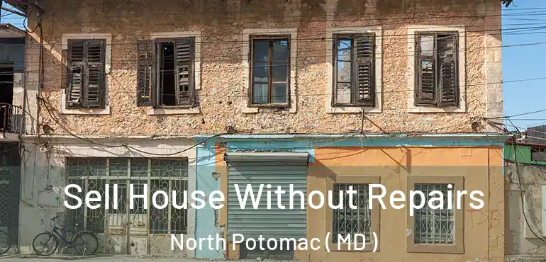  Sell House Without Repairs North Potomac ( MD )