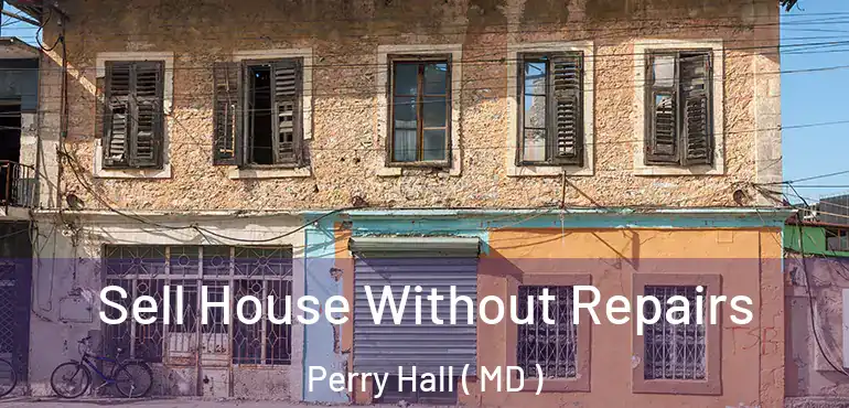  Sell House Without Repairs Perry Hall ( MD )