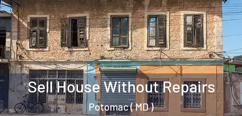  Sell House Without Repairs Potomac ( MD )