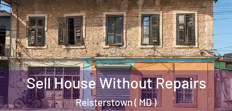  Sell House Without Repairs Reisterstown ( MD )