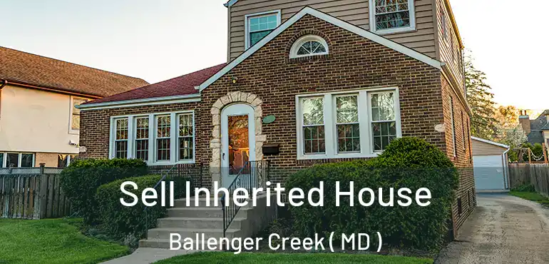  Sell Inherited House Ballenger Creek ( MD )