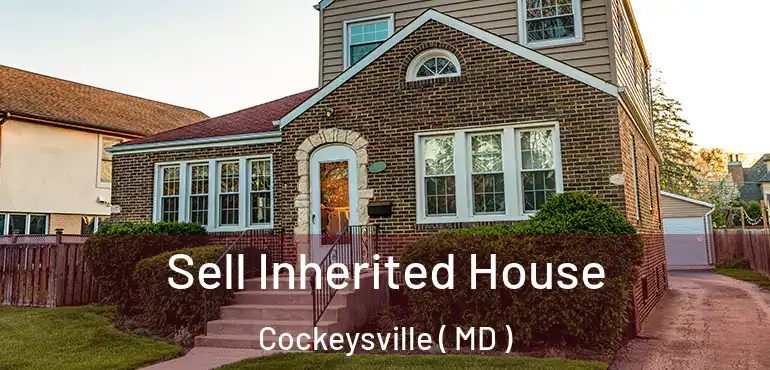  Sell Inherited House Cockeysville ( MD )