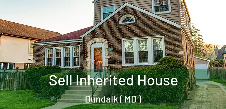  Sell Inherited House Dundalk ( MD )