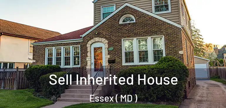  Sell Inherited House Essex ( MD )