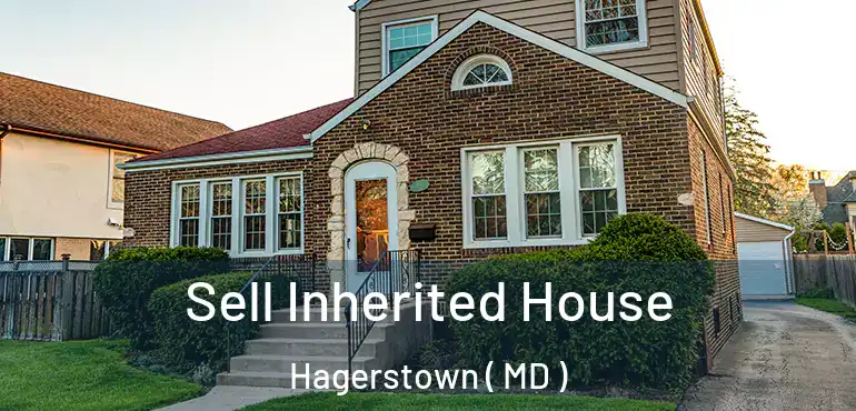  Sell Inherited House Hagerstown ( MD )