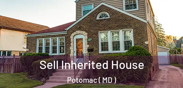  Sell Inherited House Potomac ( MD )