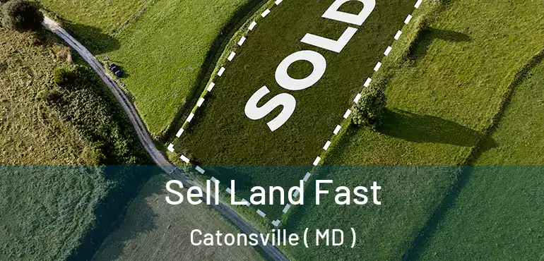  Sell Land Fast Catonsville ( MD )