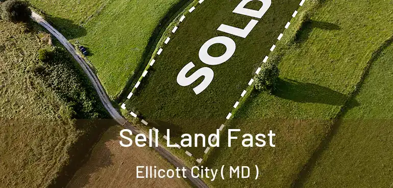  Sell Land Fast Ellicott City ( MD )