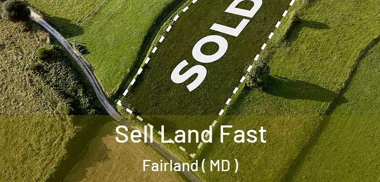  Sell Land Fast Fairland ( MD )