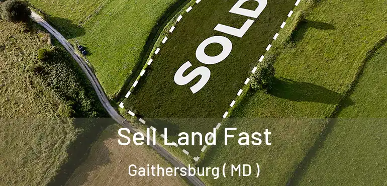 Sell Land Fast Gaithersburg ( MD )