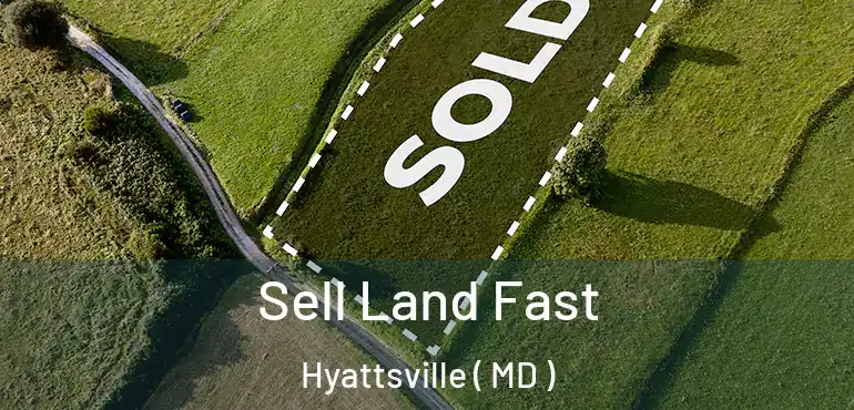  Sell Land Fast Hyattsville ( MD )