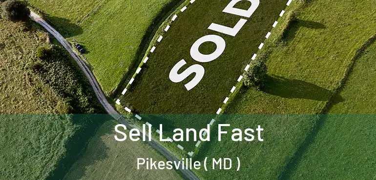  Sell Land Fast Pikesville ( MD )