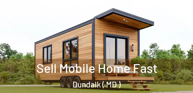  Sell Mobile Home Fast Dundalk ( MD )
