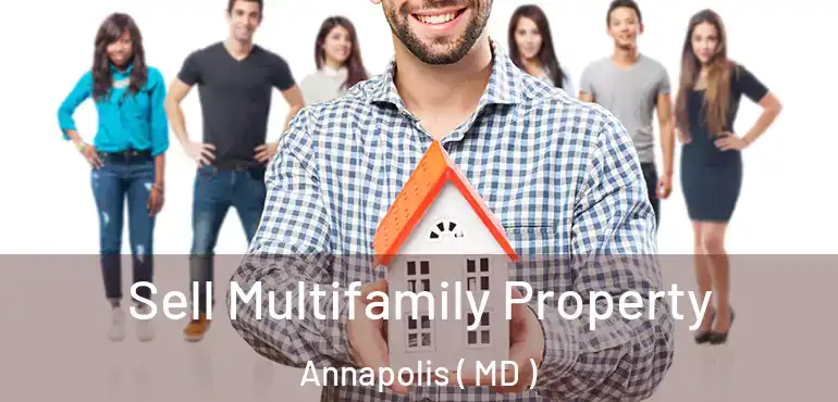  Sell Multifamily Property Annapolis ( MD )