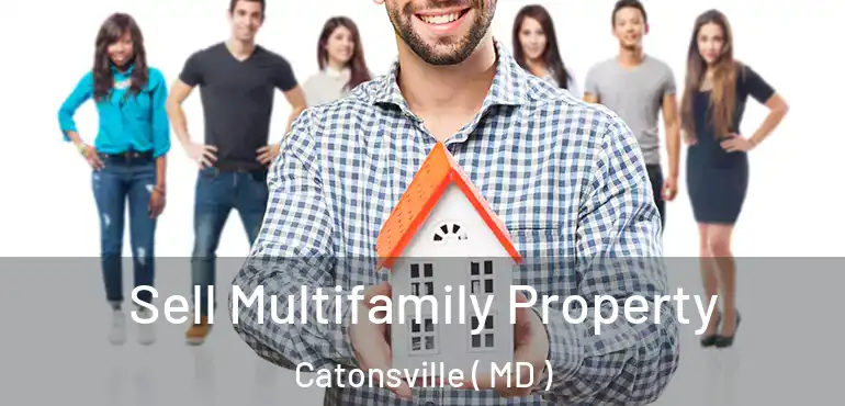  Sell Multifamily Property Catonsville ( MD )