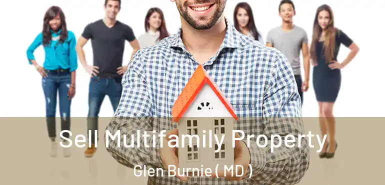  Sell Multifamily Property Glen Burnie ( MD )