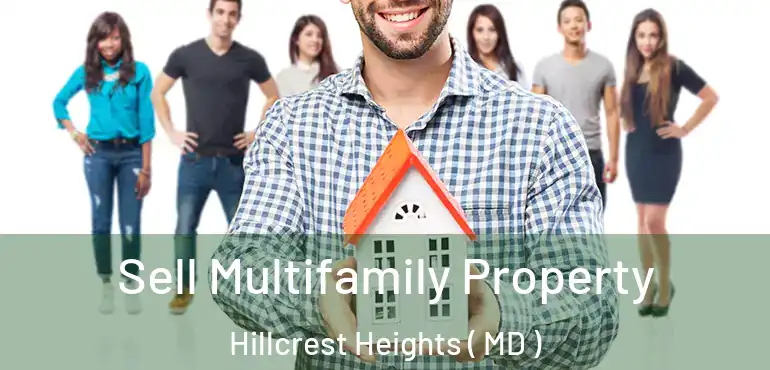  Sell Multifamily Property Hillcrest Heights ( MD )