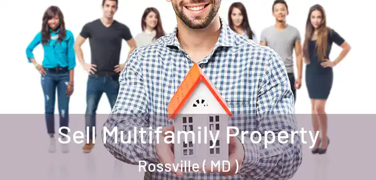 Sell Multifamily Property Rossville ( MD )