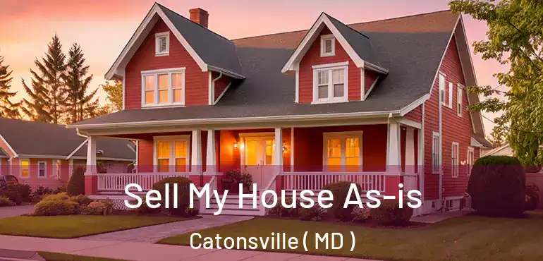  Sell My House As-is Catonsville ( MD )