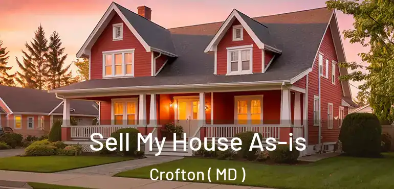  Sell My House As-is Crofton ( MD )
