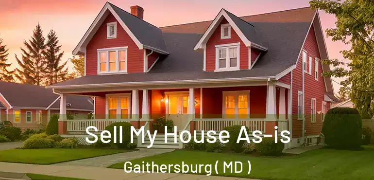  Sell My House As-is Gaithersburg ( MD )