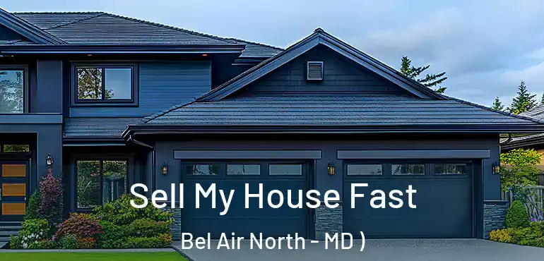  Sell My House Fast Bel Air North - MD )