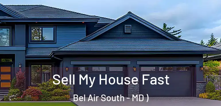  Sell My House Fast Bel Air South - MD )