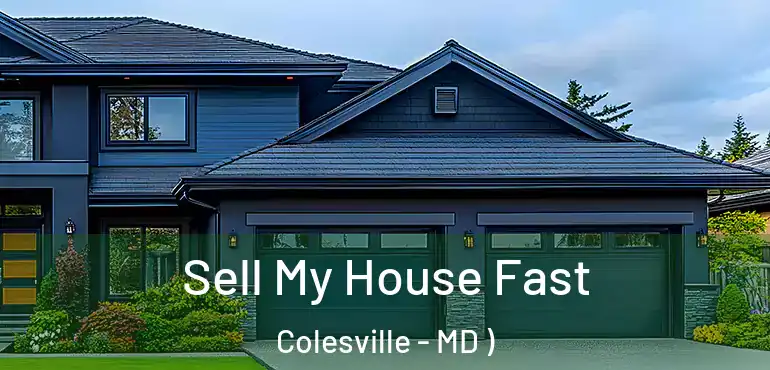  Sell My House Fast Colesville - MD )