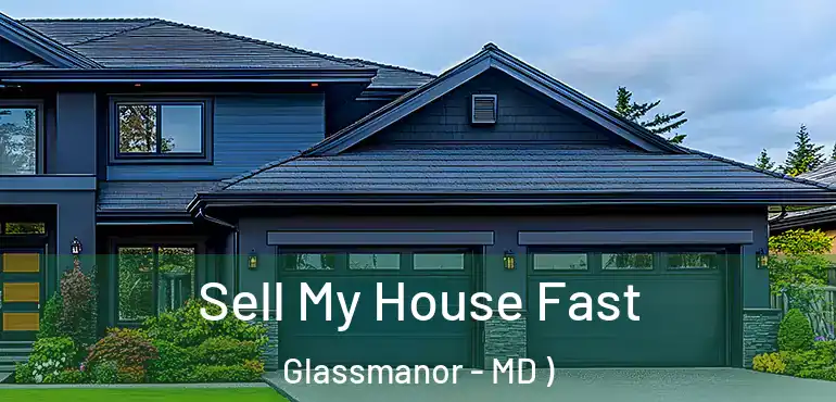  Sell My House Fast Glassmanor - MD )