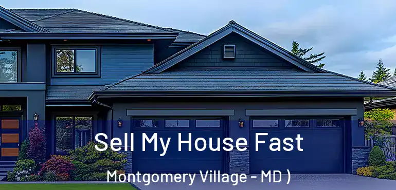  Sell My House Fast Montgomery Village - MD )