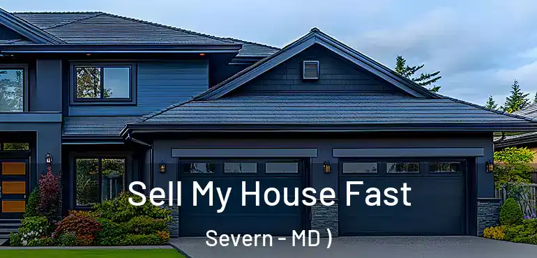  Sell My House Fast Severn - MD )