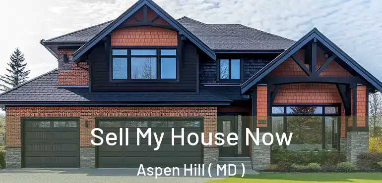  Sell My House Now Aspen Hill ( MD )