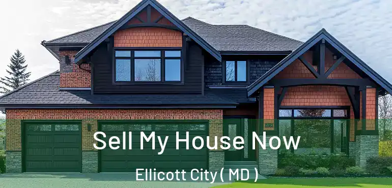  Sell My House Now Ellicott City ( MD )