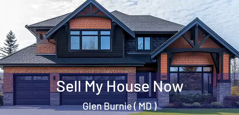 Sell My House Now Glen Burnie ( MD )